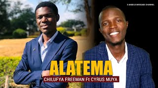 ALATEMA by Freeman Chilufya ft Cyrus Muya [upl. by Aisnetroh]