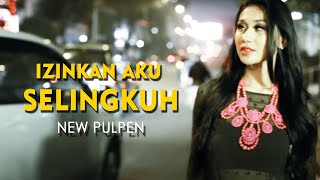 New Pulpen  Izinkan Aku Selingkuh Official Music Video Clip [upl. by Adlecirg]