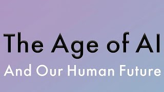 The Age of AI  And Our Human Future  Henry A Kissinger  Eric Schmidt  Daniel Huttenlocher [upl. by Drarehs]