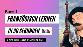 Französisch lernen in 30 Sekunden  Part 1 [upl. by Hervey131]