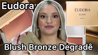 Blush Bronzer Degradê Eudora Glam Metals [upl. by Tanner271]