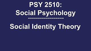 PSY 2510 Social Psychology Social Identity Theory [upl. by Tereb52]