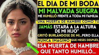 el DIA DE MI BODA mi MALBADA SUEGRA me HUMILLÓ DEJÁNDOME por LOS SUELOS pero NUNCA IMAGINÓ [upl. by Sig576]