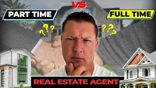 How to be a FullTime Real Estate Agent  PartTime to FullTime Realtor Tips [upl. by Cutcliffe]