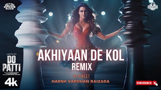 Akhiyaan De Kol Remix  Dj Vineet x Harsh Vardhan Raizada  Kriti S Kajol Shaheer S  Shilpa R [upl. by Mail519]