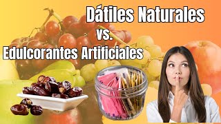 Dátiles NATURALES vs Edulcorantes ARTIFICIALES ¿Cuál es la Mejor OPCIÓN para tu Salud [upl. by Mima]