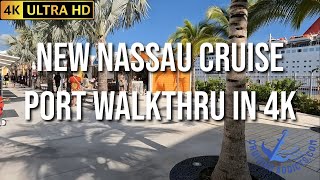 Cruise Port Guides  New Nassau Bahamas Cruise Port Walkthrough and Tour in 4K HD [upl. by Ahsimal]