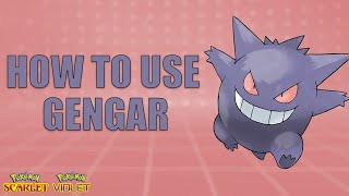 How To Use GENGAR  Pokemon Scarlet and Violet Moveset Guide [upl. by Ellerol204]