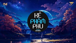 Kẻ Phàm Phu Remix  Gia Huy x HM Remix  Kẻ Phàm Phu Như Ta Không Cần Phủ Gấm Nhung Remix [upl. by Aehsan712]