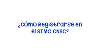 Cómo Registrarse en el SIMO CNSC  Procedimiento paso a paso [upl. by Aiekram]