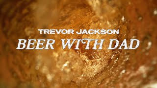 Trevor Jackson  Beer With Dad Official Video [upl. by Enelec693]