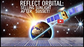 Reflect Orbital Selling Sunlight After Sunset [upl. by Airpal]