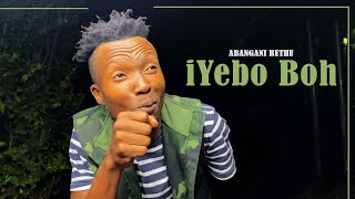 Abangani Bethu  Iyebo Boh Skit [upl. by Isolde]