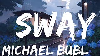 Michael Bublé  Sway Lyrics  Top Best Song [upl. by Gnouhp]