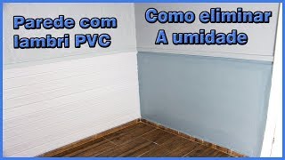 ELIMINANDO A UMIDADE E COLOCANDO LAMBRI DE PVC [upl. by Lindemann419]