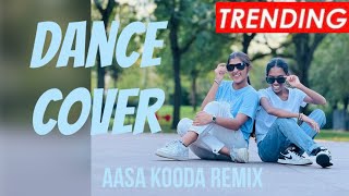 DANCE COVER  HANSINI amp CHIARA  Aasa kooda remix [upl. by Alyhc325]