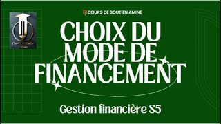 Gestion financière S5  CHOIX DU MODE DE FINANCEMENT [upl. by Daley]