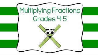 Multiplying Fractions Grades 45 [upl. by Anson983]