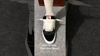 How to lace Vans Knu Skoolsneakers vans vansknuskool [upl. by Ahsinwad]