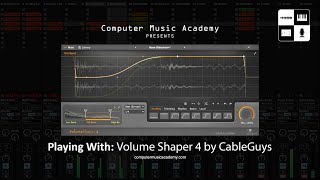 VolumeShaper 4 by Cableguys  Review  Computer Music Academy [upl. by Pedrotti]