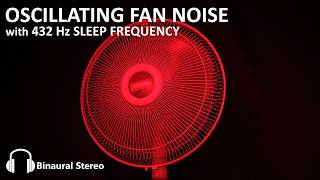 😴 Oscillating Fan Noise with 432 Hz Sleep Frequency for Deep Sleep  Binaural Stereo 🎧 [upl. by Allesig]