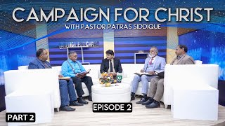 Campaign for Christ with Pastor Patras Siddique  Episode 2  Part 2  2023 [upl. by Ayotahc]