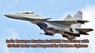 India Resumes Russian Su 30MKI Production with 12 Unit Order and Proposal for 72 More Fighters [upl. by Sateia362]