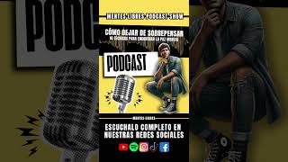 🧠Cómo Dejar de Sobrepensar  10 Técnicas para Encontrar la Paz Mental  Podcast Show [upl. by Nohsram]