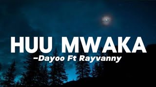 Dayoo Ft Rayvanny  Huu Mwaka Remix Lyrics [upl. by Kopaz48]