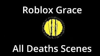 Roblox Grace  All JumpscaresDeaths [upl. by Ilenna]