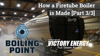 How a Firetube Boiler is Made Part 33  Boiling Point [upl. by Natsyrk]