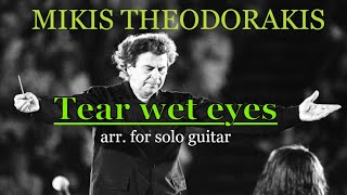 Mikis Theodorakis  Tear wet eyes Δακρυσμένα μάτια [upl. by Einaffets548]