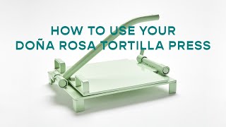 How to Use the Doña Rosa Tortilla Press [upl. by Atiuqan]