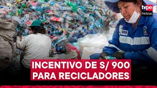 Gobierno otorgará “capital semilla” de 900 soles a recicladores del Perú [upl. by Jaycee]