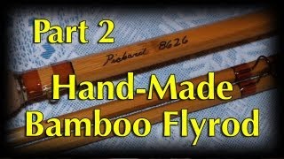 HandMade Bamboo Fly Rod Part 2 [upl. by Dorothee]