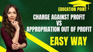 Difference between charge against profit and appropriation out of profit educationpoint [upl. by Ludlow465]