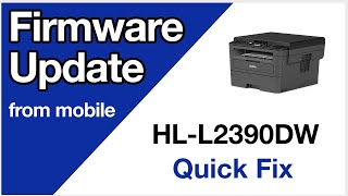 HLL2390DW Update firmware from mobile device – Brother quick fix [upl. by Gaeta676]