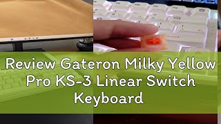 Review Gateron Milky Yellow Pro KS3 Linear Switch Keyboard [upl. by Ahsirt]