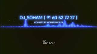 KOLHAPURI MOHRAAM DJ SONG 🔊🌪️🫨 2K24 DJ SOHAM  TRENDING MOHARAM SONG KOLHAPUR [upl. by Perloff]