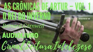 O Rei do InvernoAs Crônicas de Artur Vol 1Bernard CornwellParte 1 audiobook [upl. by Names686]