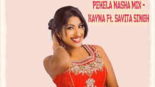 PEHELA NASHA MIX  KAYNA FT SAVITA SINGH [upl. by Bish227]