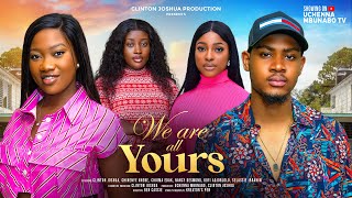 WE ARE ALL YOURS  CLINTON JOSHUA CHINENYE NNEBE SELASSIE IBRAHIM latest 2024 nigerian movies [upl. by Jem52]