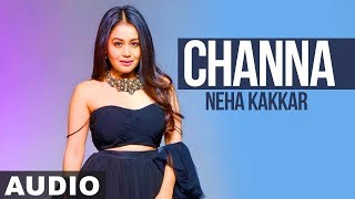 Channa Full Audio   Neha Kakkar  Ikka  Latest Punjabi Song 2019  Speed Records [upl. by Tammi]