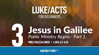 Jesus in Galilee Public Ministry Begins  Part 1 Luke 46  Mike Mazzalongo  BibleTalktv [upl. by Grewitz]