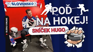 Sníček Hugo  Poď na hokej [upl. by Eiggam]