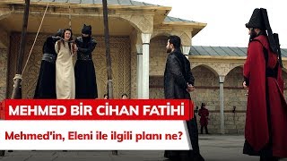 Mehmedin Eleni ile ilgili planı ne  Mehmed Bir Cihan Fatihi 2 Bölüm [upl. by Duwe986]