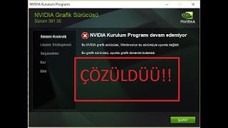 quotBU NVDIA GRAFİK SÜRÜCÜSÜWİNDOWSUN BU SÜRÜMÜYLE UYUMLU DEĞİLquot HATASI ÇÖZÜM [upl. by Araes]