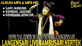 ALBUM SEPECIAL EDITION SARI GUNUNG x KEMBAG JAGUNG LANGENSARI LIVE JAMBUSARI [upl. by Ahsauqram]