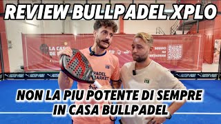 Bullpadel XPLO Recensione ENG SUBS Senza Hesacore ha un suo perché [upl. by Hirai13]