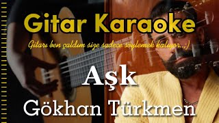 Aşk  Gitar Karaoke Gökhan Türkmen 5 Ayrı Ton [upl. by Lamej]